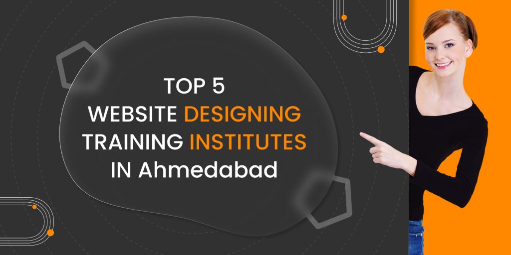 Top 5 Web Designing Training Institutes In Ahmedabad