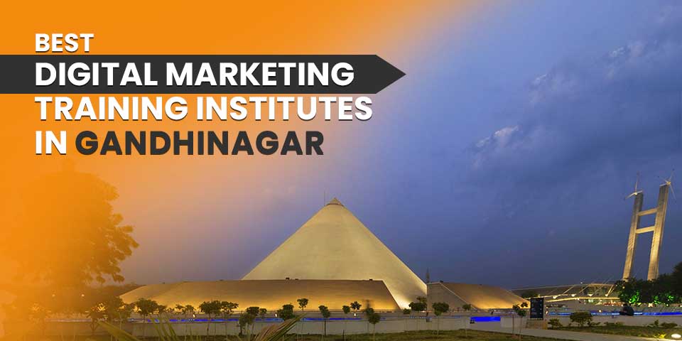 Best Digital Marketing Training Institutes In Gandhinagar