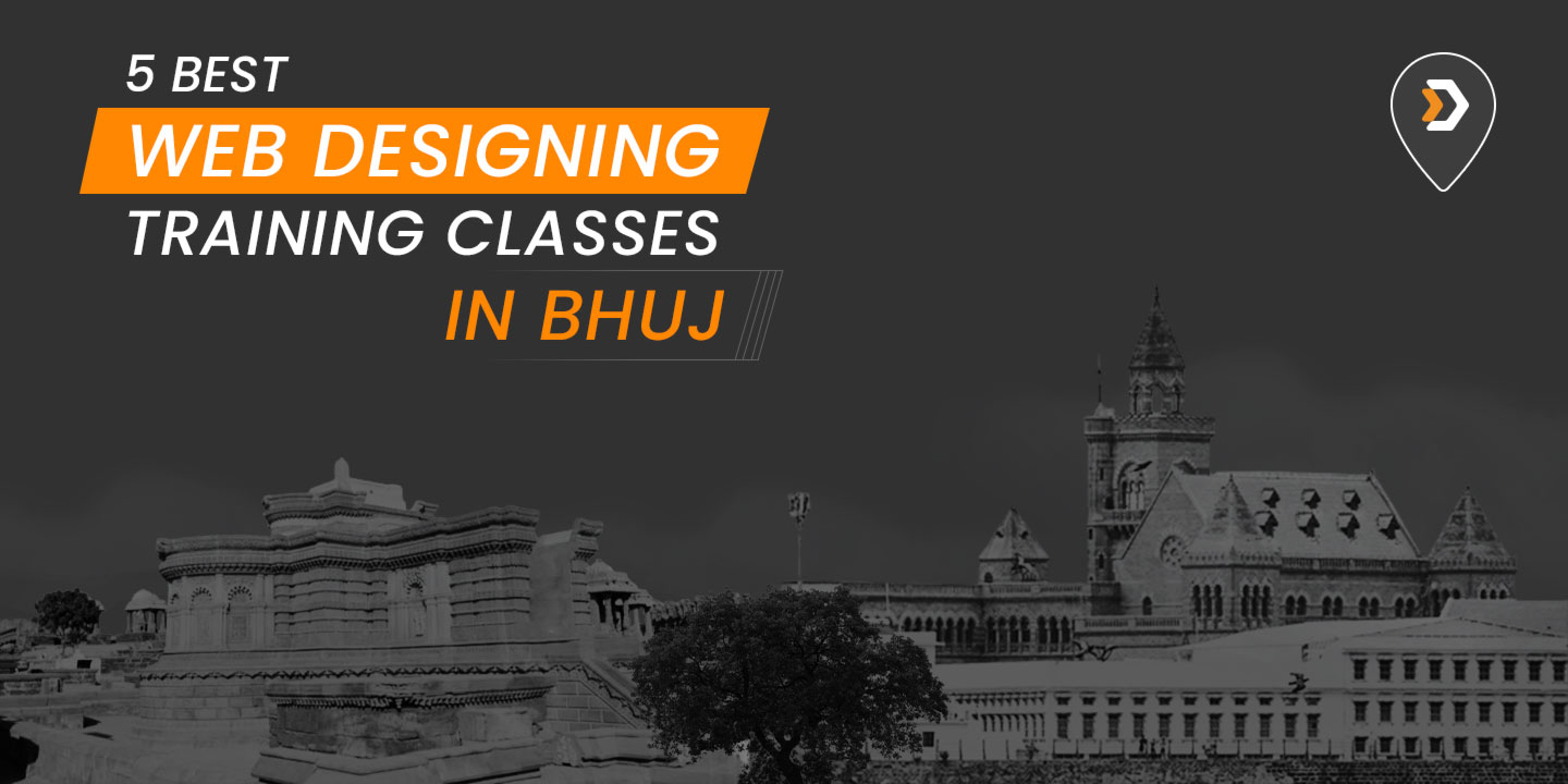 5 Best Web Designing Training Classes In Bhuj