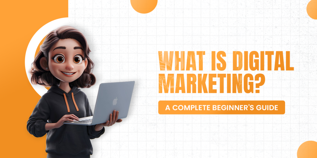 WHAT IS DIGITAL MARKETING? A COMPLETE BEGINNER'S GUIDE - ditacadamy
