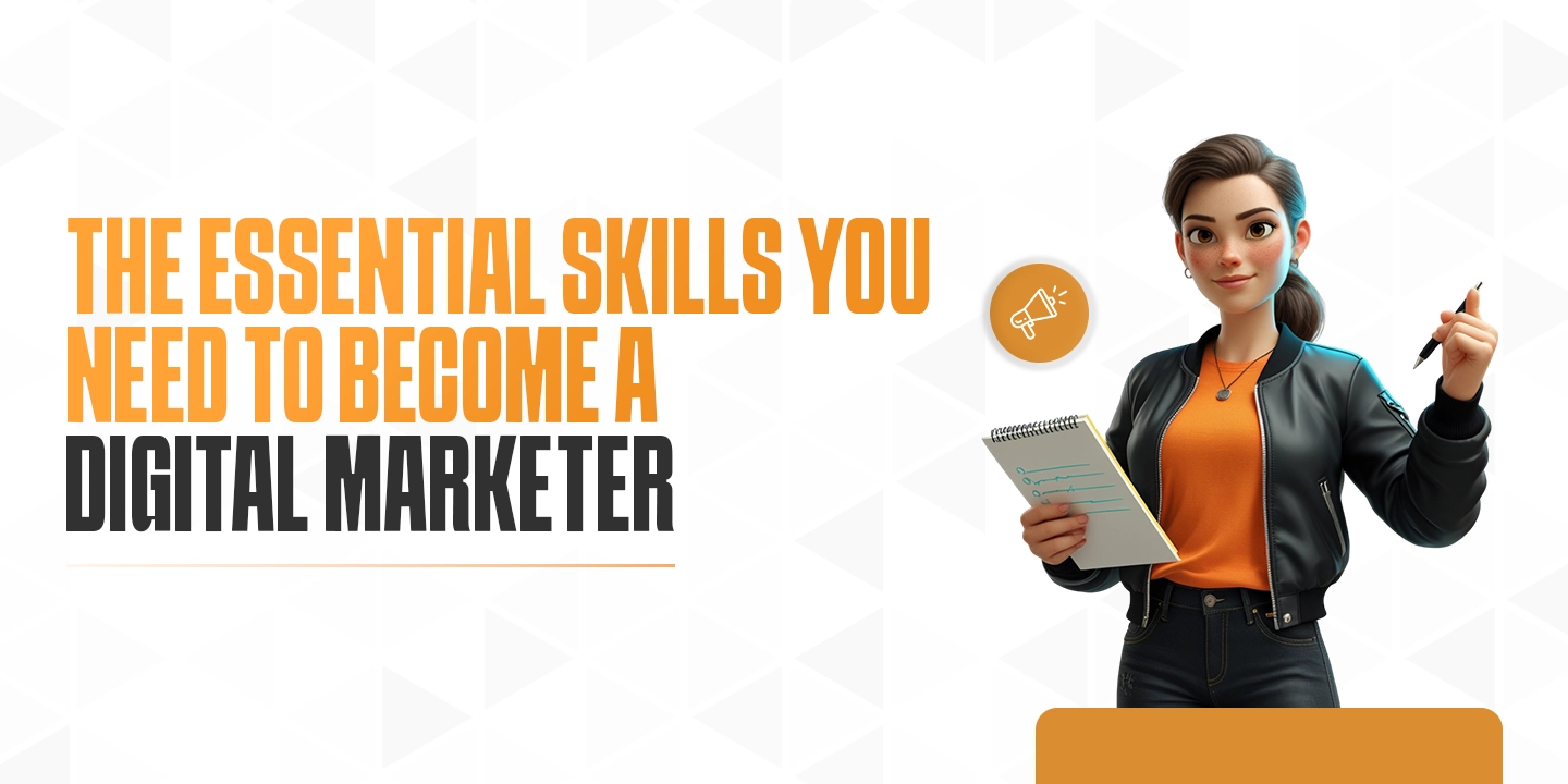 The Essential Skills You Need to Become a Digital Marketer