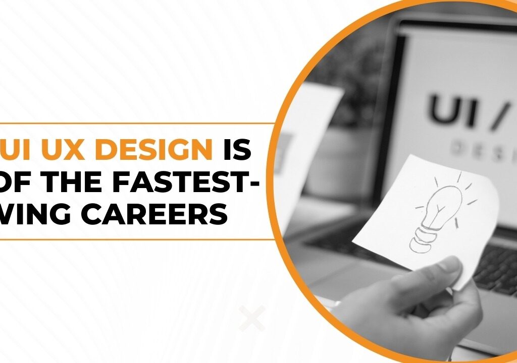 Why UI/UX design is one of the fastest-growing careers