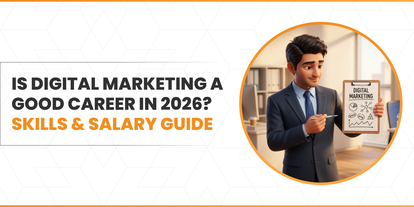 Is Digital Marketing a Good Career in 2026? Skills & Salary Guide